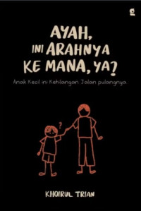 Image of Ayah, Ini Arahnya Kemana, ya?